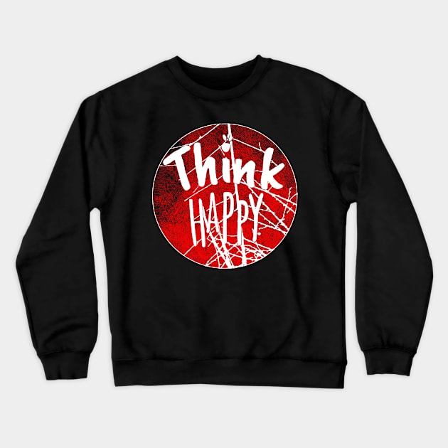 Think Happy Crewneck Sweatshirt by joyjeff